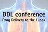 DDL Conference | Drug Delivery to the Lungs